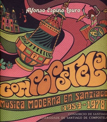 COMPOSTELA. MUSICA MODERNA EN SANTIAGO (1954-1978), de ESPIÑO LOURO,ALFONSO | portada del libro