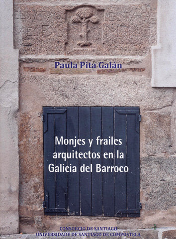 Monjes y frailes arquitectos en la Galicia del Barroco, de PITA GALAN, PAULA | portada del libro