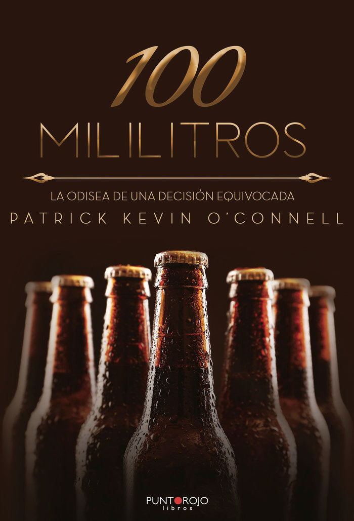 100 Mililitros. La odisea de una decisión equivocada, de Aragunde Rodríguez, Jesús Alfonso | portada del libro