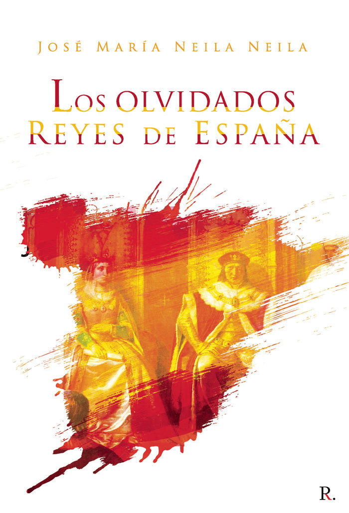 Los olvidados reyes de España, de Neila Neila, José María | portada del libro
