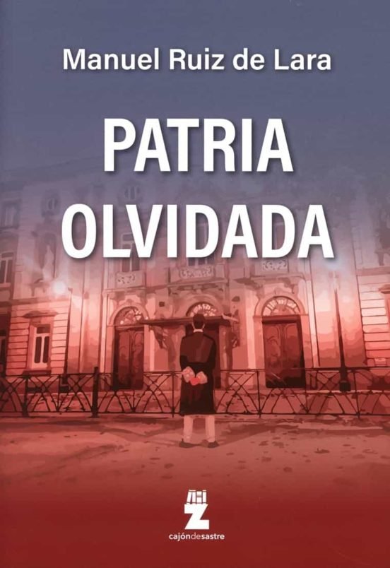 PATRIA OLVIDADA, de RUIZ DE LARA, MANUEL | portada del libro
