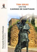 TEN IDEAS ON THE CAMINO DE SANTIAGO, de FERNANDO SANTOS URBANEJA | portada del libro
