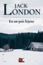 EN UN PAIS LEJANO, de Jack London | portada del libro
