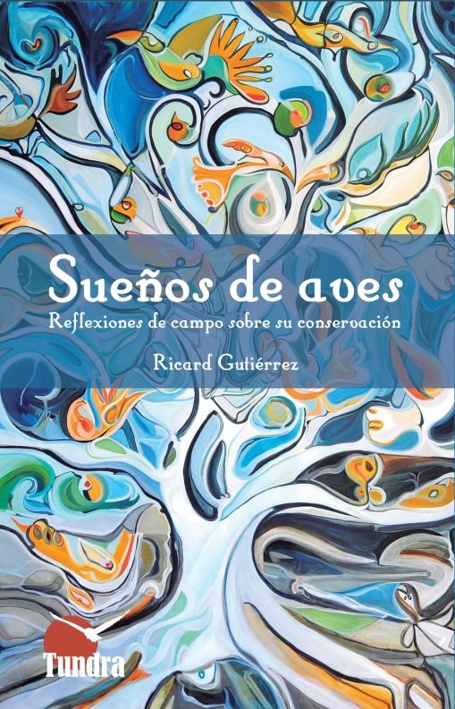 SUEÑOS DE AVES . REFLEXIONES DE CAMPO SOBRE SU COSERVACION, de Gutierrez | portada del libro