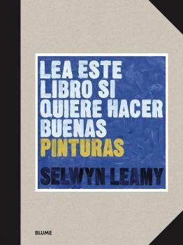 LEA ESTE LIBRO SI QUIERE HACER BUENAS PINTURAS, de LEAMY | portada del libro