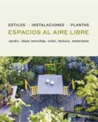 ESPACIOS AL AIRE LIBRE. JARDIN, IDEAS SENCILLAS, COLOR, TEXTURA, MATERIALES, de ULA MARIA | portada del libro