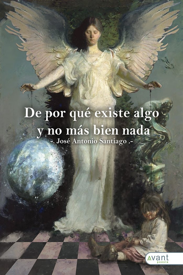 DE POR QUÉ EXISTE ALGO Y NO MÁS BIEN NADA, de Santiago, José Antonio | portada del libro