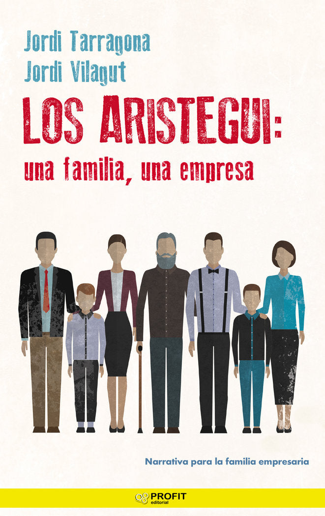 ARISTEGUI, LOS: UNA FAMILIA, UNA EMPRESA, de Tarragona Coromina | portada del libro