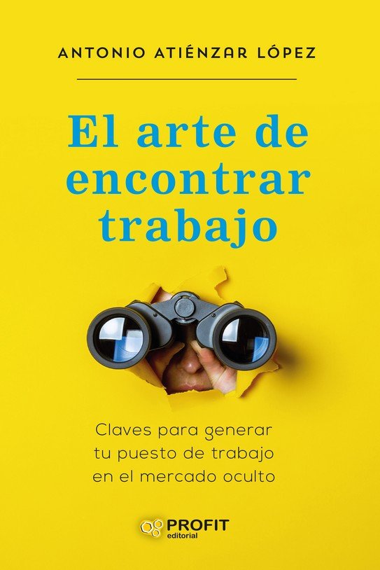 EL ARTE DE ENCONTRAR TRABAJO, de ATIENZA LOPEZ, ANTONIO | portada del libro