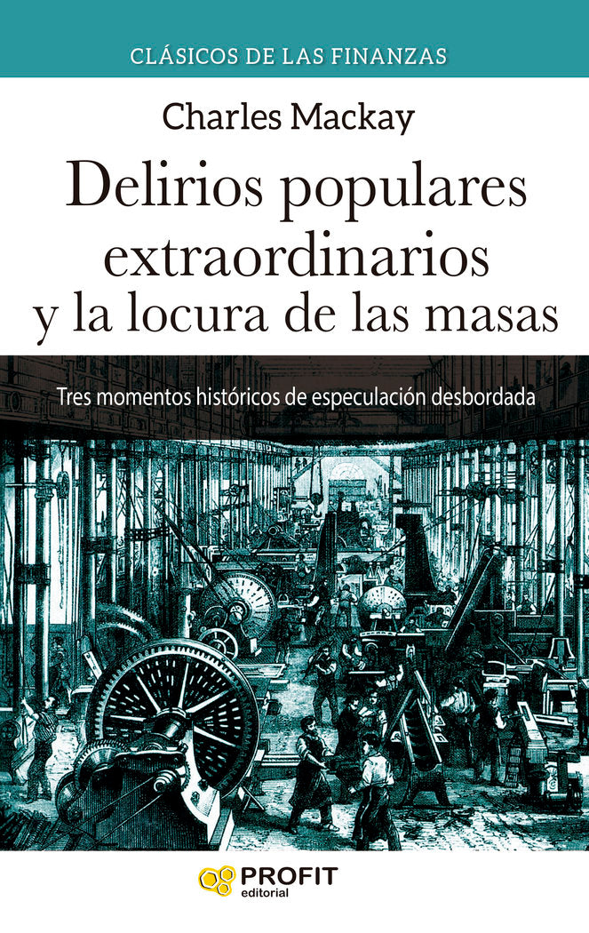 DELIRIOS POPULARES EXTRAORDINARIOS Y LA LOCURA DE LAS MASAS, de MACKAY, CHARLES | portada del libro