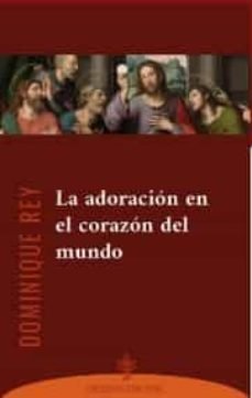 LA ADORACION EN EL CORAZON DEL MUNDO, de REY | portada del libro