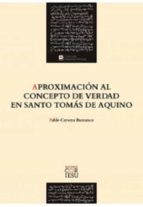 APROXIMACION AL CONCEPTO DE VERDAD EN SANTO TOMAS DE AQUINO, de Pablo Cervera Barranco | portada del libro