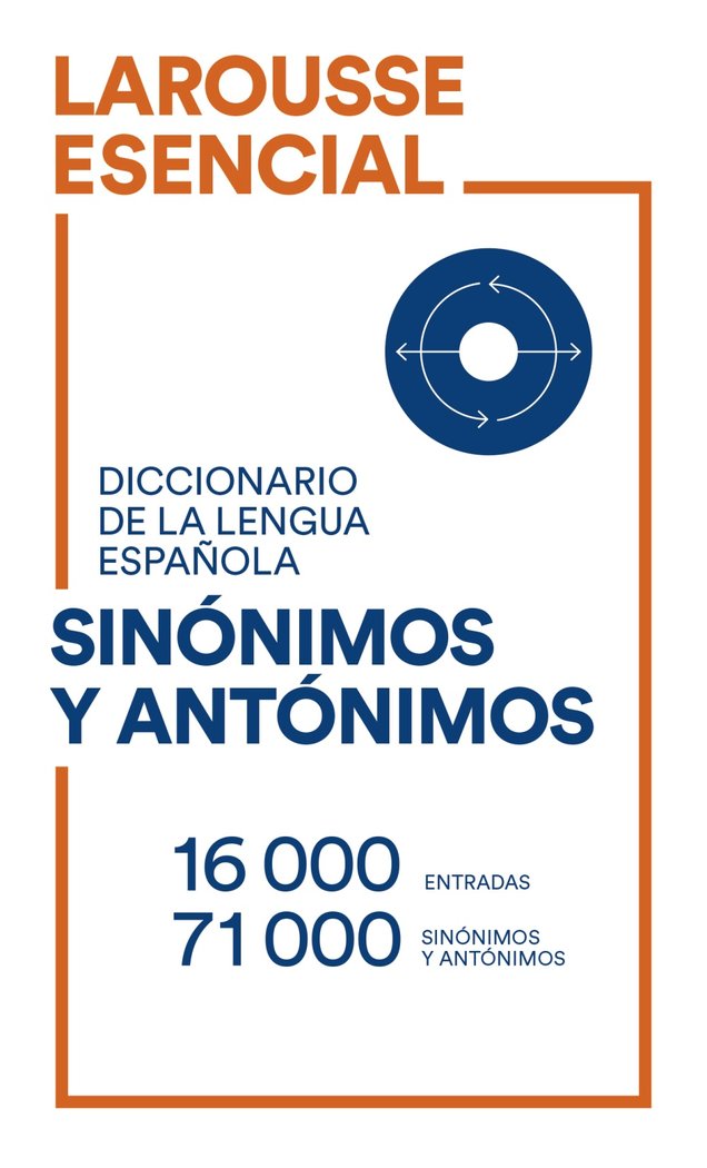 DICCIONARIO ESENCIAL DE SINONIMOS Y ANTONIMOS, de LAROUSSE EDITORIAL | portada del libro
