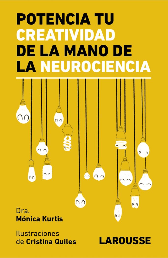 POTENCIA TU CREATIVIDAD DE LA MANO DE LA NEUROCIENCIA, de KURTIS URRA, MONICA | portada del libro