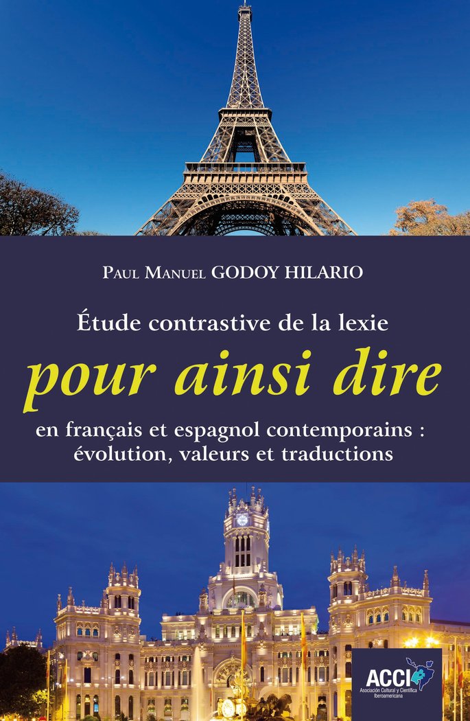 ETUDE CONTRASTIVE DE LA LEXIE POUR AINSI DIRE EN FRANÇAIS ET, de GODOY HILARIO | portada del libro
