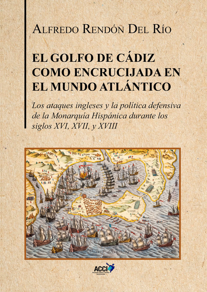 EL GOLFO DE CADIZ COMO ENCRUCIJADA DEL MUNDO ATLANTICO, de RENDON DEL RIO | portada del libro