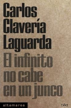 EL INFINITO NO CABE EN UN JUNCO, de CARLOS CLAVERIA LAGUARDA | portada del libro