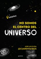 No somos el centro del universo, de JOSE LUIS OLTRA @CUARENTAYDOS | portada del libro