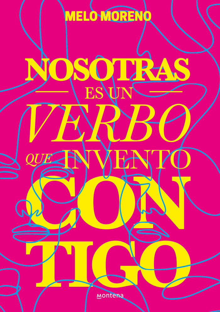 NOSOTRAS ES UN VERBO QUE INVENTO CONTIGO, de MORENO, MELO | portada del libro