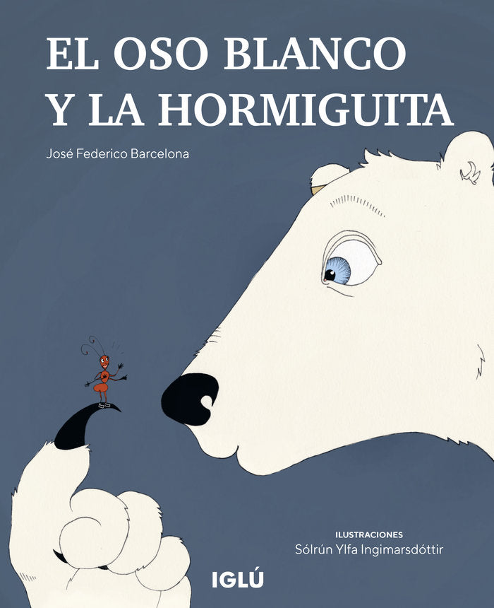 EL OSO BLANCHO Y LA HORMIGUITA, de BARCELONA, JOSÉ FEDERICO | portada del libro