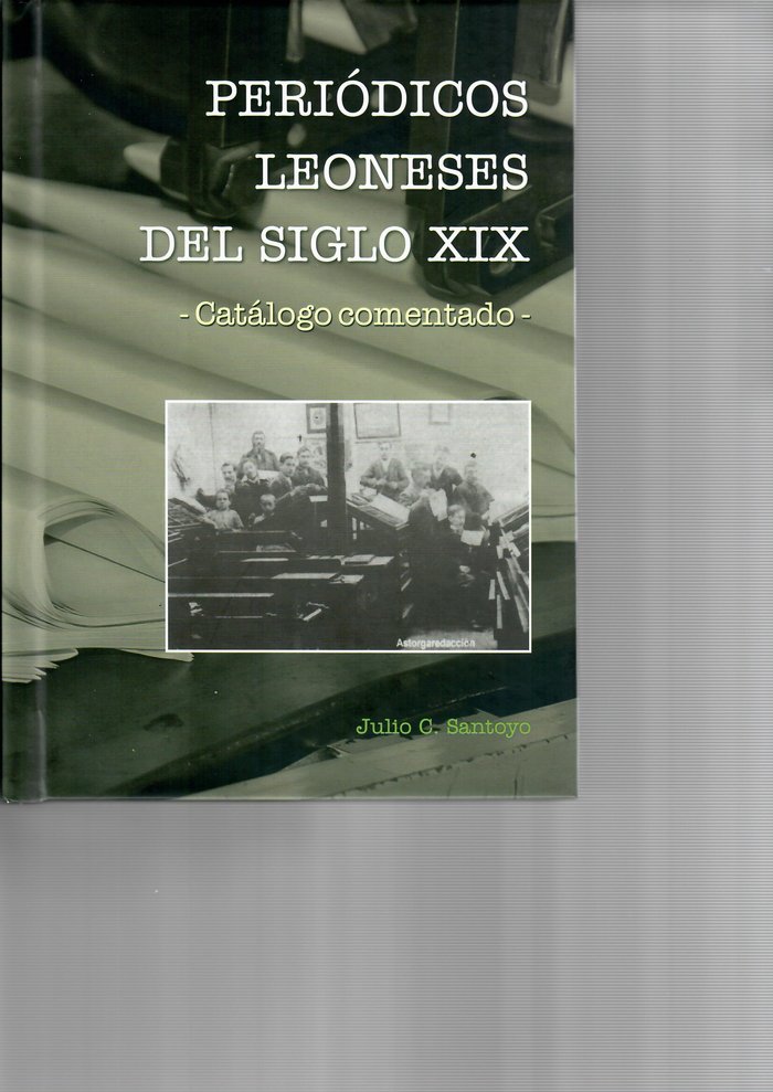 PERIODICOS LEONESES DEL SIGLO XIX CATALOGO, de SANTOYO MEDIAVILLA | portada del libro