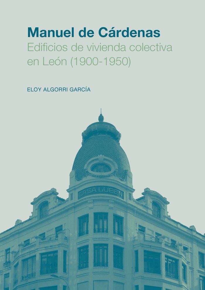 MANUEL DE CARDENAS EDIFI.VIVIENDA COLECTI.EN LEON 1900-1950, de ALGORRI GARCIA, ELOY | portada del libro