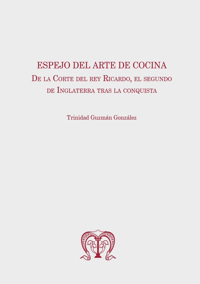 ESPEJO DEL ARTE DE COCINA DE LA CORTE DEL REY RICARDO, de GUZMAN GONZALEZ, TRINIDAD | portada del libro