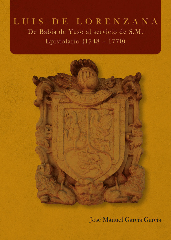 Luis de Lorenzana. De Babia de Yuso al servicio de S.M. Epistolario (1748 ? 1770, de GARCIA GARCIA, JOSE MANUEL | portada del