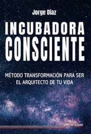 INCUBADORA CONSCIENTE, de DIAZ | portada del libro