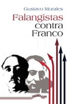 FALANGISTAS CONTRA FRANCO, de Gustavo Morales | portada del libro