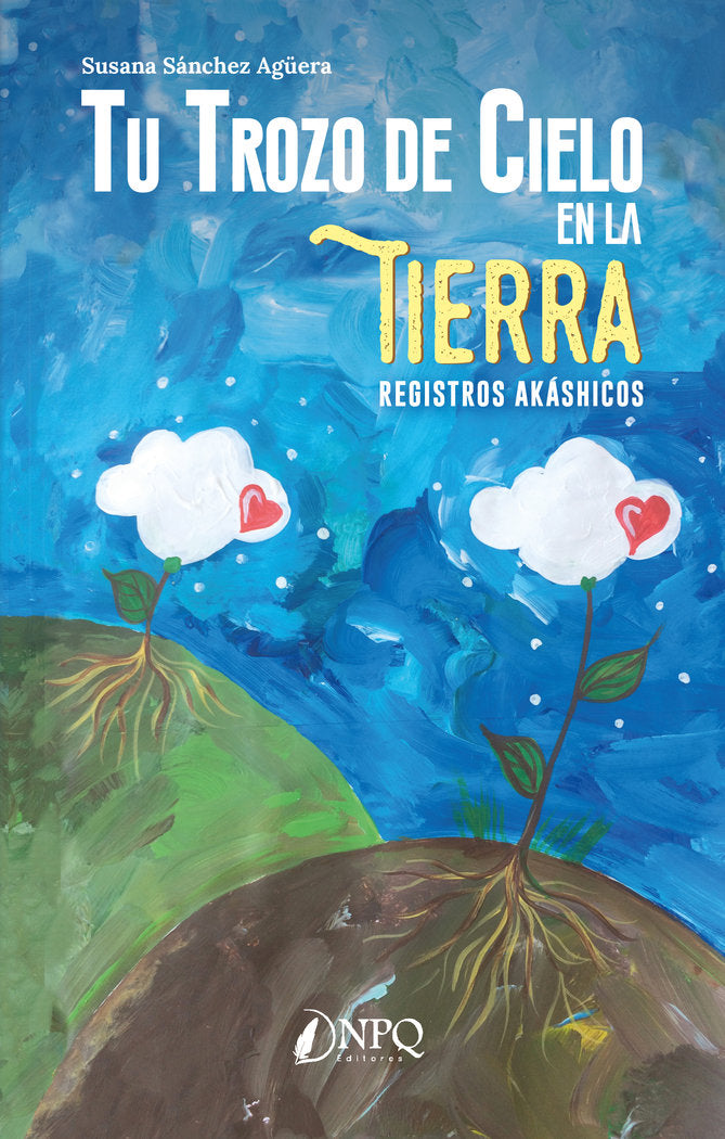 Tu trozo de cielo en la Tierra, de Sánchez Agüera, Susana | portada del libro