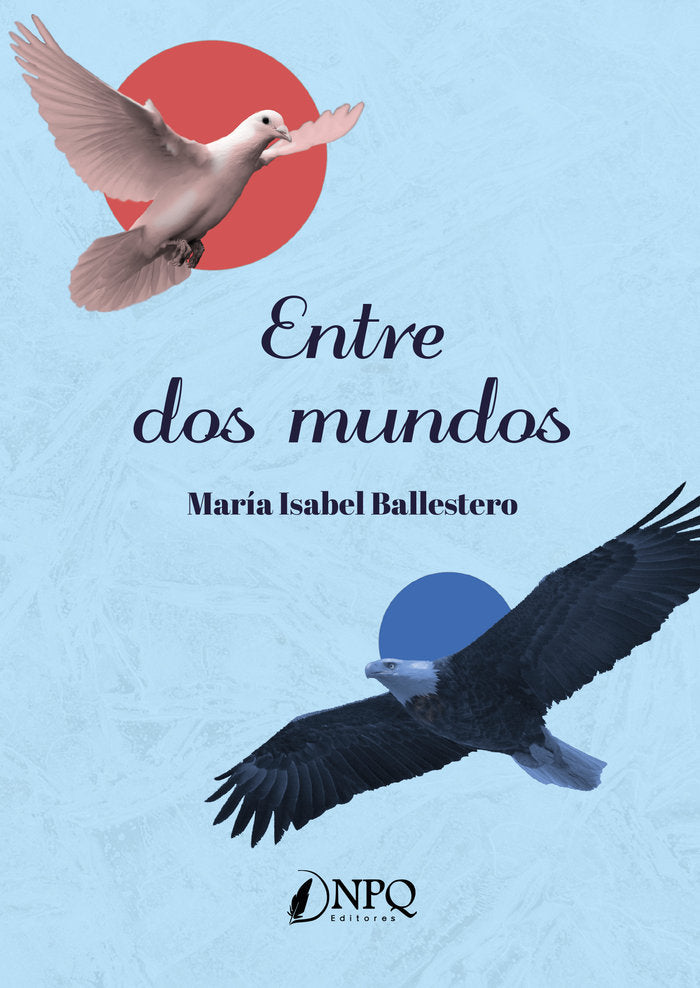 Entre dos mundos, de Ballestero, María Isabel | portada del libro
