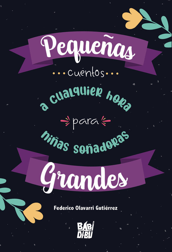 Pequeñas grandes... cuentos a cualquier hora para niñas soñadoras, de Olavarri Gutiérrez, Federico | portada del libro