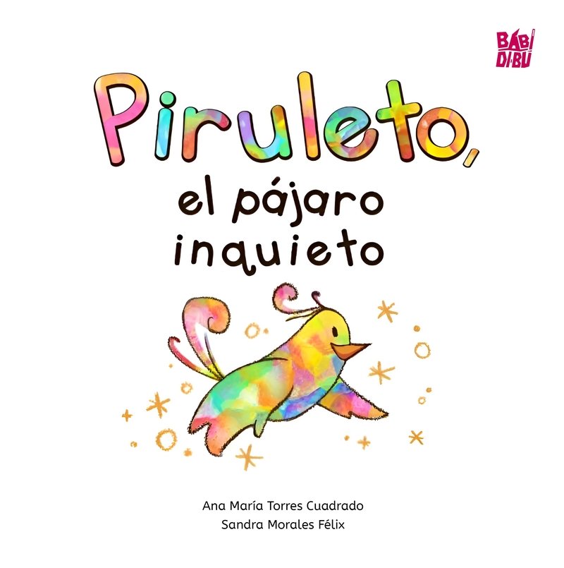 PIRULETO EL PAJARO INQUIETO, de TORRES CUADRADO,ANA MARIA | portada del libro