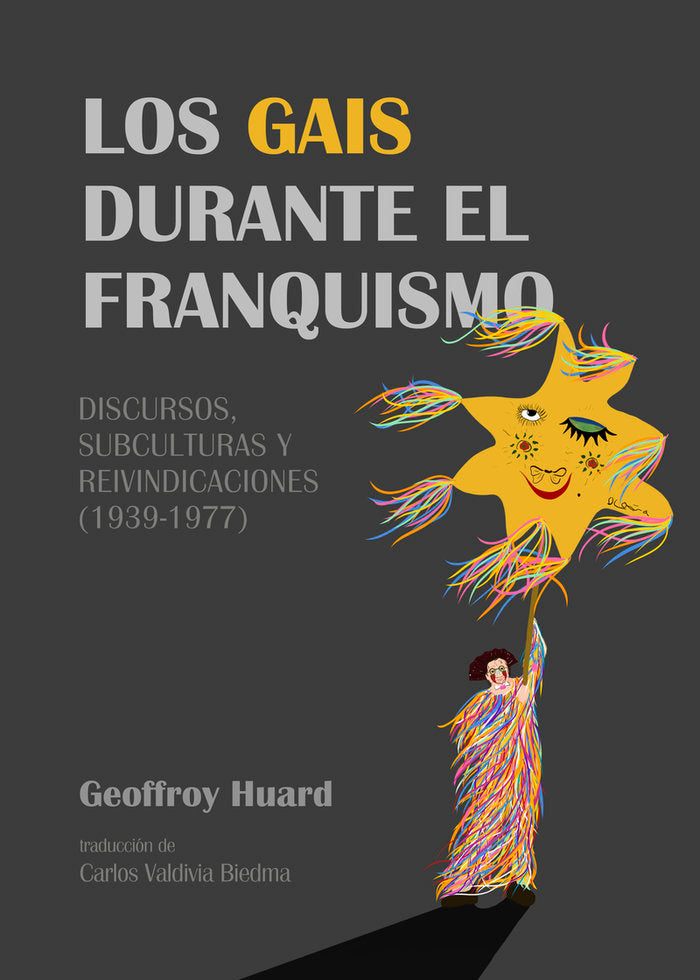 LOS GAIS DURANTE EL FRANQUISMO, de HUARD, GEOFFROY | portada del libro