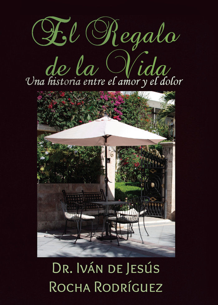 El regalo de la vida, de Rocha Rodríguez, Iván de Jesús | portada del libro