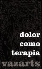 Dolor como terapia, de VAZARTS | portada del libro