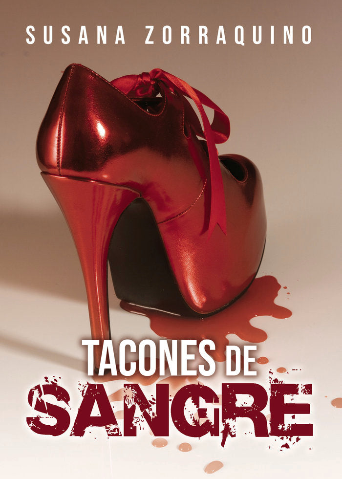 Tacones de sangre, de Zorraquino Muñoz, Susana | portada del libro