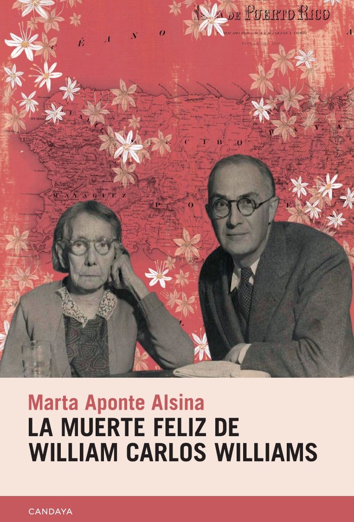 LA MUERTE FELIZ DE WILLIAM CARLOS WILLIAMS, de APONTE ALSINA, MARTA | portada del libro
