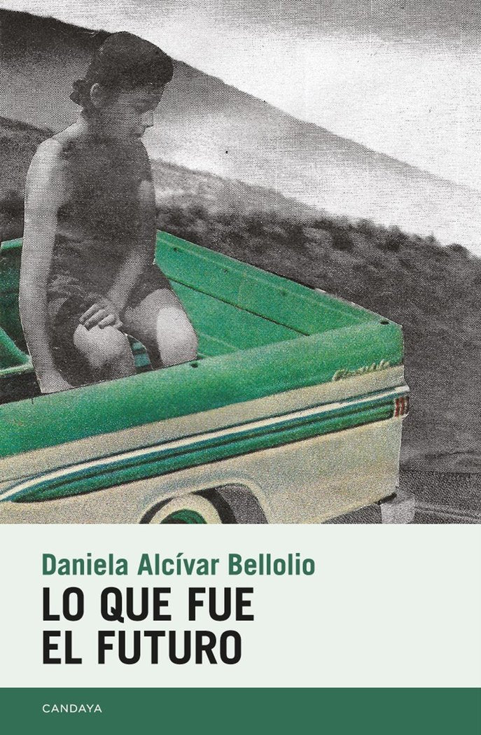 LO QUE FUE DEL FUTURO, de ALCIVAR BELLOLIO, DANIELA | portada del libro