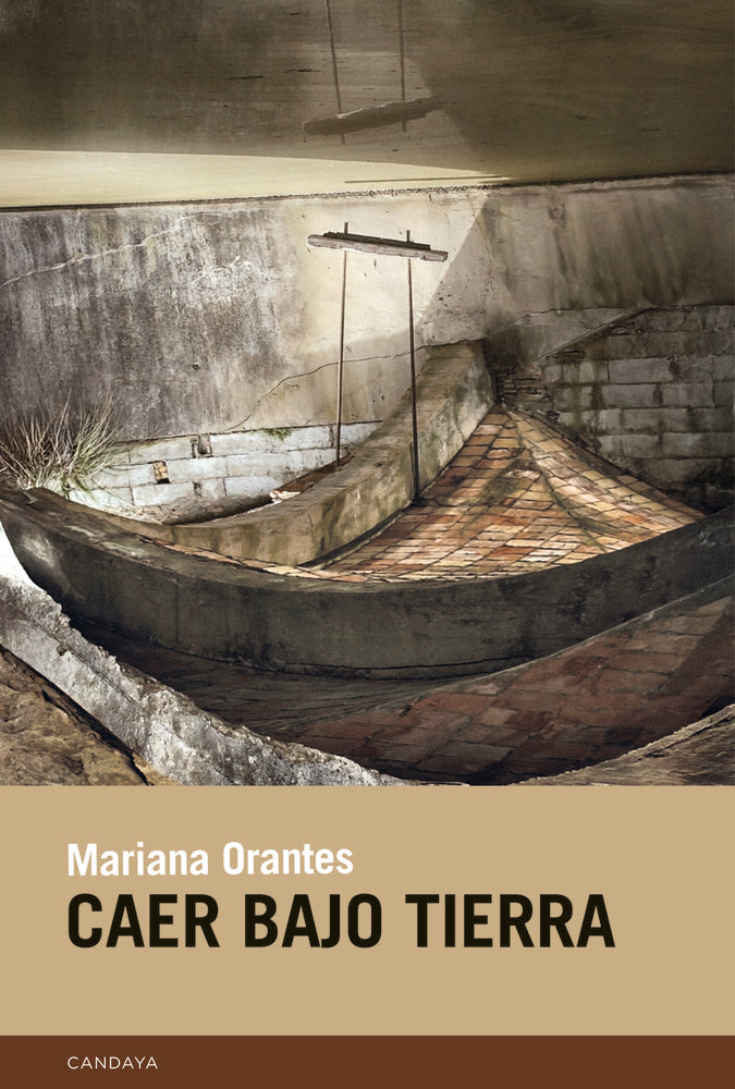 Caer bajo tierra, de ORANTES,MARIANA | portada del libro