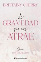 GRAVEDAD QUE NOS ATRAE, LA, de Brittainy C. Cherry | portada del libro