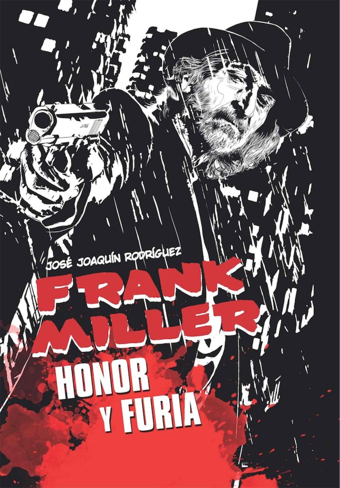 Frank Miller. Honor y Furia, de Rodríguez, José Joaquín | portada del libro