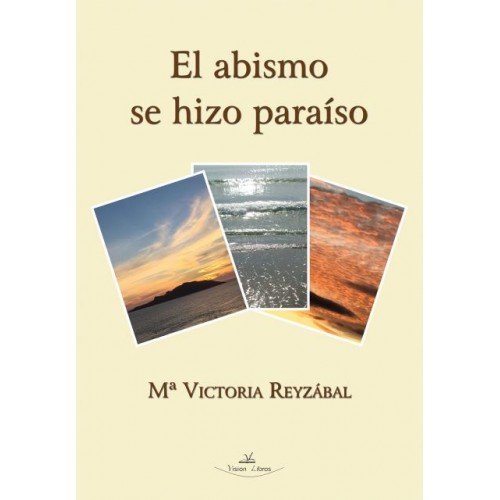 EL ABISMO SE HIZO PARAISO, de REYZABAL, MARIA VICTORIA | portada del libro