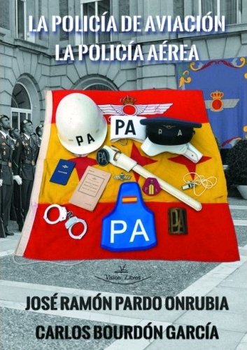 La policía de aviación - La policía aérea, de Pardo Onrubia, José Ramón | portada del libro