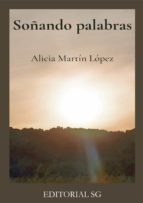 SOÑANDO PALABRAS, de ALICIA MARTIN LOPEZ | portada del libro