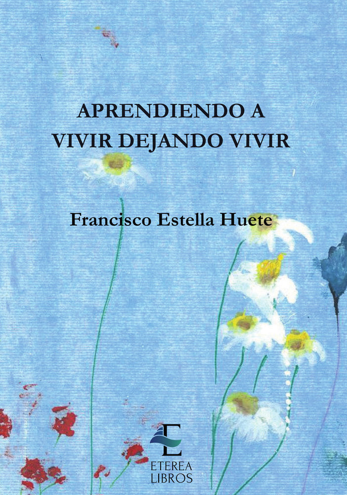 Aprendiendo a vivir dejando vivir, de Estella Huete, Francisco | portada del libro