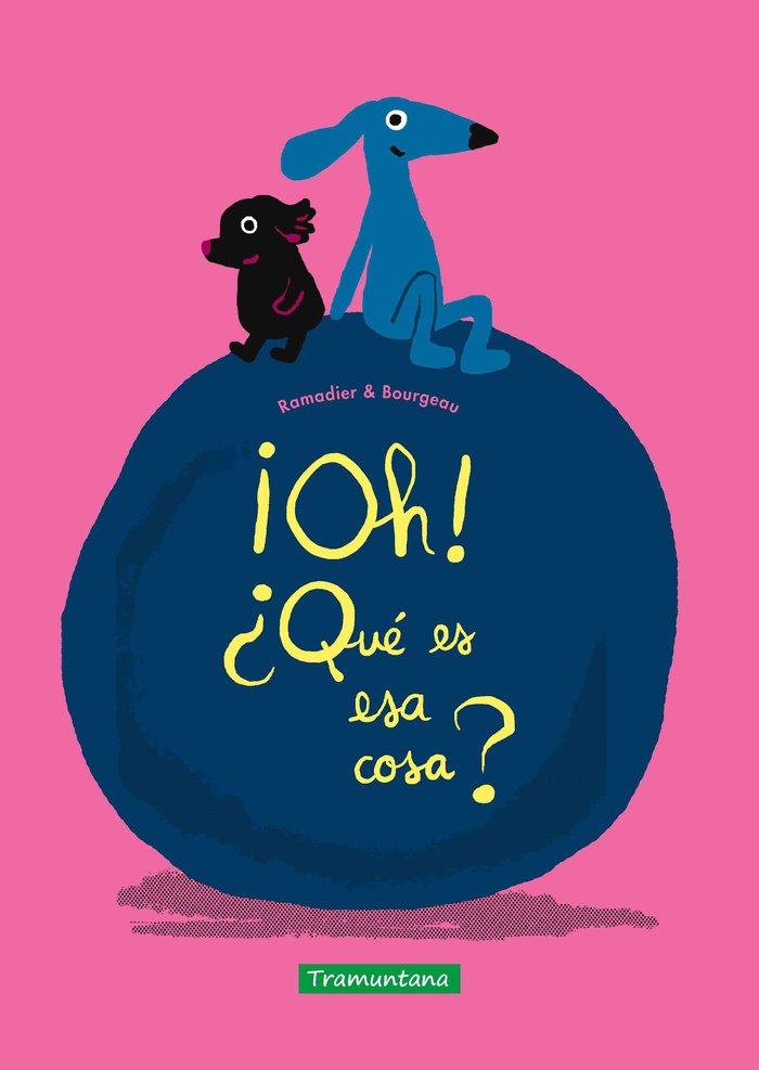 ¡OH! ¿QUE ES ESA COSA?, de RAMADIER, CEDRIC | portada del libro
