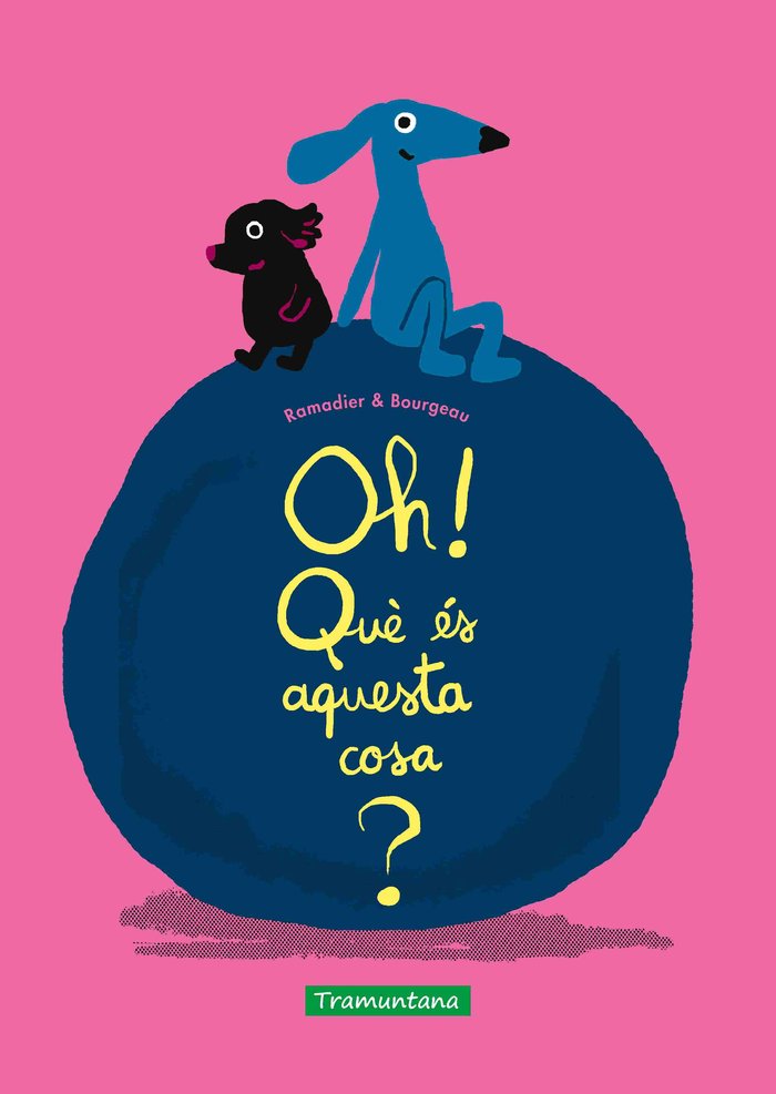 OH! QUE ES AQUESTA COSA?, de RAMADIER, CEDRIC | portada del libro