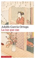 LUZ QUE CAE, LA, de Adolfo García Ortega | portada del libro